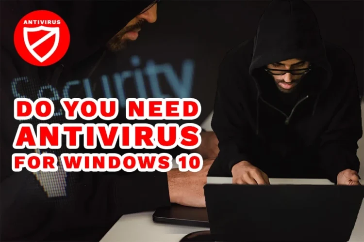 Apakah Anda memerlukan antivirus untuk Windows 10
