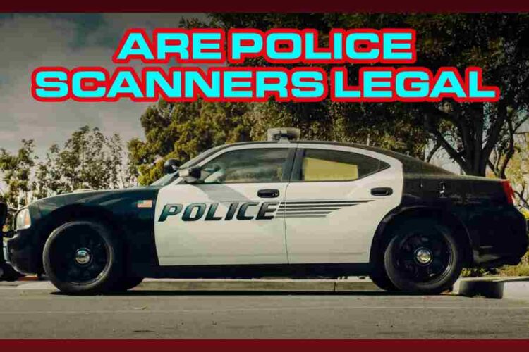 Are Police Scanners Legal? A Guide For All Tech News Daily