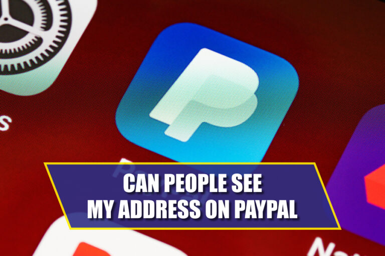 can-people-see-my-address-on-paypal-here-s-what-you-need-to-know