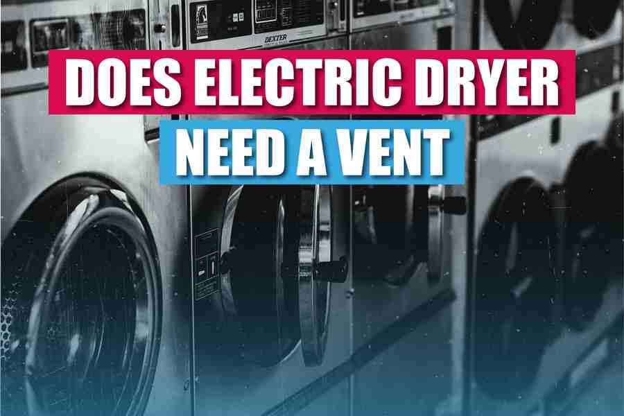 does-electric-dryer-need-a-vent-here-s-what-you-need-to-know
