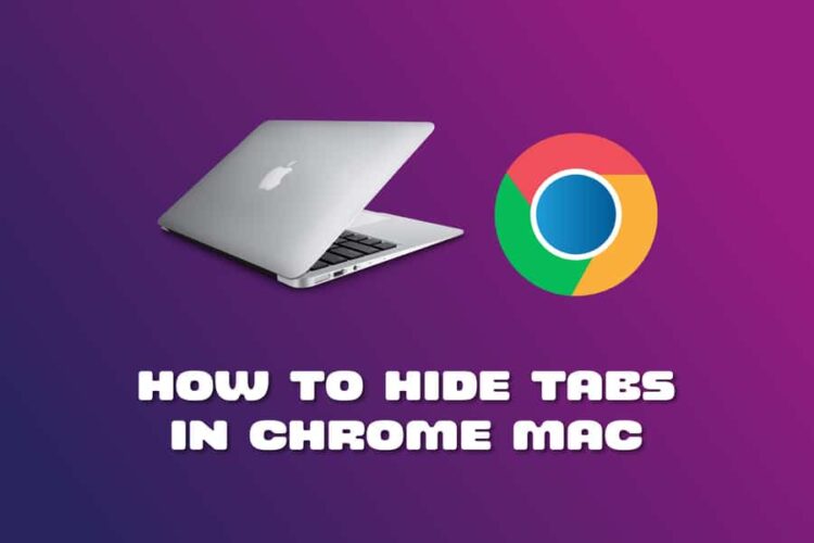 how-to-hide-tabs-in-chrome-mac-a-simple-guide